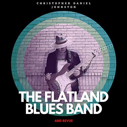 Christopher Daniel Johnston - The Flatland Blues Band And Revue (2021)